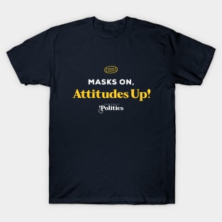 Masks On, Attitudes Up T-Shirt